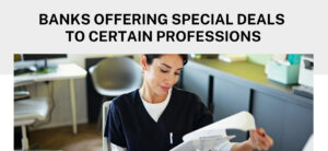 Banks Offering Special Deals To Certain Professions